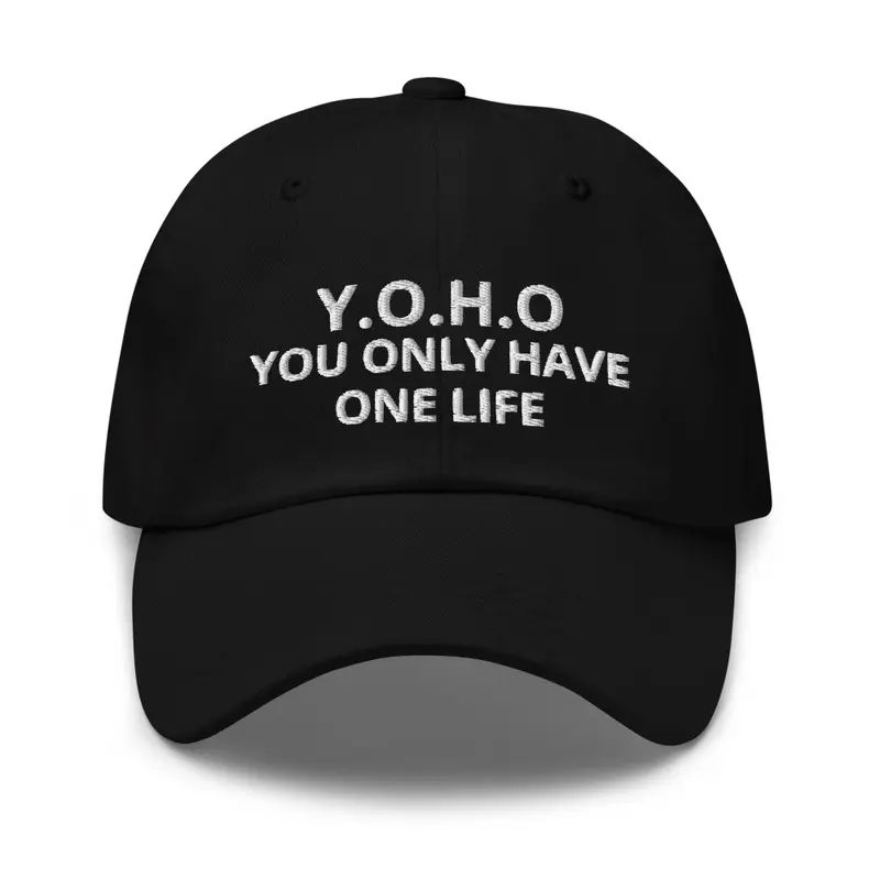 You Only Have One Life